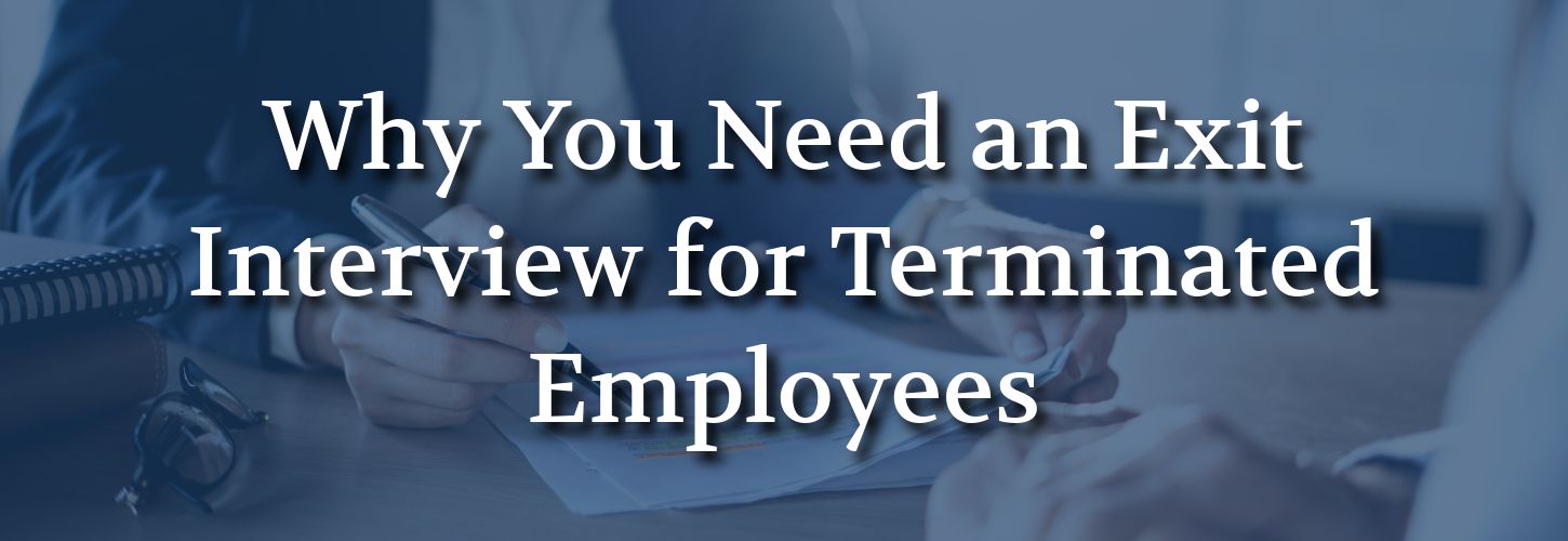 Blurred image of two people at a desk, one writing. Overlaid text reads "Why You Need an Exit Interview for Terminated Employees," conveying a professional tone.